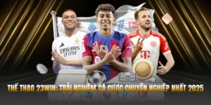 Thể Thao 23WIN: Trải Nghiệm Cá Cược Chuyên Nghiệp Nhất 2025